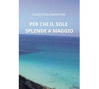 Per chi il sole splende a maggio