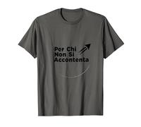 per Chi Non Si Accontenta | Regalo Uomo Motivazionale Maglietta, Uomo, Asfalto, S