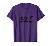 per Chi Non Si Accontenta | Regalo Uomo Motivazionale Maglietta, Uomo, Viola, S
