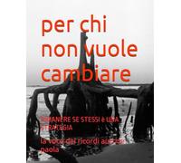PER CHI NON VUOLE CAMBIARE: RIMANERE SE STESSI è UNA STRATEGIA