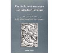 Per civile conversazione. Con Amedeo Quondam