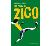 Per Colpa Di Zico - Leonardo Corsi - 2018 - Maschietto Editore