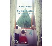 Per come la vedo io (che non ho ancora 3 anni)