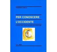 Per conoscere l'Occidente. Un percorso storico culturale dall'antichità greco-romana ad oggi