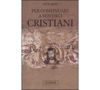 Per continuare a sentirci cristiani. A proposito di liturgia, eucaristia e chiesa