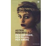 Per coraggio, per paura, per amore