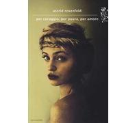 Per coraggio, per paura, per amore