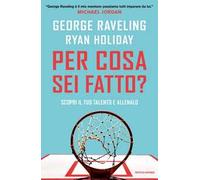 Per cosa sei fatto? Scopri il tuo talento e allenalo