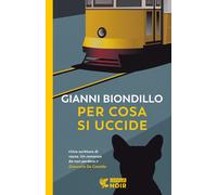 Per cosa si uccide - Biondillo Gianni