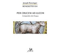Per crucem ad lucem. In cammino verso la Pasqua