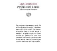 Per custodire il fuoco. Vademecum dopo l’apocalisse