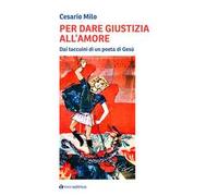 Per dare giustizia all'amore. Dai taccuini di un poeta di Gesù