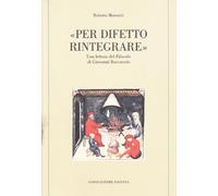 Per Difetto Rintegrare. Una Lettura del "Filocolo" di Giovanni Boccaccio