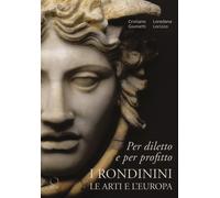 Per diletto e per profitto. I Rondinini, le arti e l'Europa