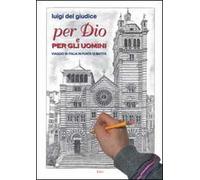 Libri Del Giudice Luigi - Per Dio E Per Gli Uomini. Viaggio In Italia In Punta D