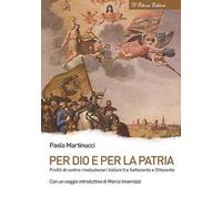 Per Dio e per la patria. Profili di contro-rivoluzionari italiani fra Settecento e Ottocento