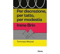 Per discrezione, per tatto, per modestia. Irene Brin