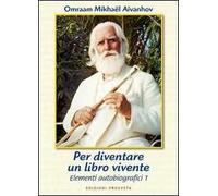 Per diventare un libro vivente. Elementi d'autobiografia. Vol. 1
