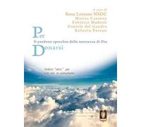 Per donarsi. Vedere «oltre» per una vita in comunione. Il perdono specchio della tenerezza di Dio
