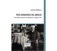 Per Edmondo De Amicis. Uno scrittore europeo fra letteratura e impegno civile