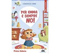 Per Emma è sempre no! Stampatello maiuscolo. Ediz. a colori