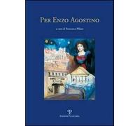 Per Enzo Agostino. Atti del convegno di studi sull'opera del poeta Enzo Agostino