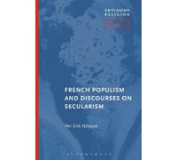 Per-Erik Nilsson French Populism and Discourses on Secularism (Tascabile)