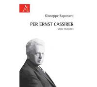 Per Ernst Cassirer. Saggi filosofici