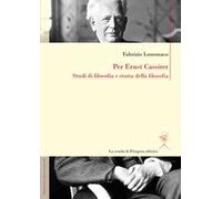 Per Ernst Cassirer. Studi di filosofia e storia della filosofia