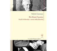 Per Ernst Cassirer. Studi di filosofia e storia della filosofia [Paperback] [Nov
