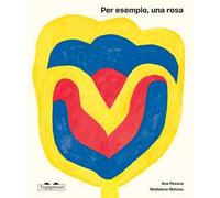 Per esempio, una rosa. Ediz. a colori