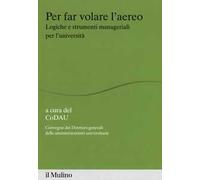 Per far volare l'areo. Logiche e strumenti manageriali per l'università