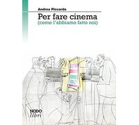 Per fare cinema (come l'abbiamo fatto noi)