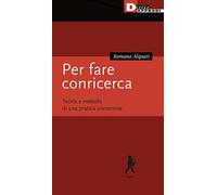 Per fare conricerca. Teoria e metodo di una pratica sovversiva