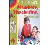 Per fare maschere, mascherine, mascheroni
