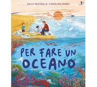 Per fare un oceano. Ediz. a colori