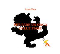 Per fare un orco delle fiabe di Anna Tava, 2021, Youcanprint