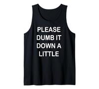 Per favore Dumb it Down un po ' Canotta