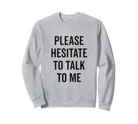 per Favore, esita a Parlare con Me Introverso bizzarro Felpa