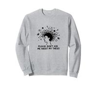 per Favore, Non chiedermi della mia tesi Umorismo per Studenti laureati Felpa, Unisex per Adulti, Grigio Melange, S