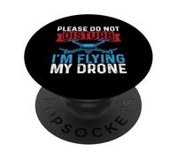 Per favore, non disturbare, sto pilotando il mio drone Funny Drone Pilot PopSockets PopGrip Adesivo