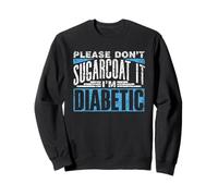 per Favore Non Indorare La Pillola: Sono Diabetico Diabete Felpa