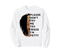 per Favore, Non provarmi, Prova Gesù, Sono Petty Sista Felpa