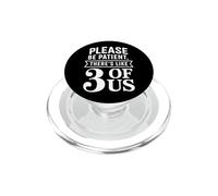 Per favore sii paziente, c'è come 3 di noi divertente detto PopSockets PopGrip per MagSafe