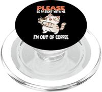 Per favore sii paziente con me Ho finito il caffè Funny Cat PopSockets PopGrip per MagSafe