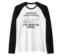 per Favore Sii paziente con Me Im from The 1900s Funny 30s 40s 50 Maglia con Maniche Raglan