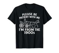 per Favore Sii paziente con Me Im from The 1900s Funny 30s 40s 50 Maglietta