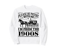 per Favore, Sii paziente con Me Vengo dai Vecchi Divertenti del 1900 Felpa