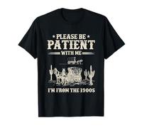 per Favore Sii paziente con Me, vengo dal 1900, Donne Divertenti Maglietta