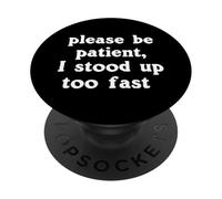 Per favore sii paziente, mi sono alzato troppo velocemente Meme divertente PopSockets PopGrip Adesivo